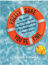 Load image into Gallery viewer, Pretty Sure You're Fine: The Health and Wellness Guide for Hypochondriacs, Overthinkers, and Worrywarts by David Vienna
