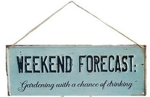 Load image into Gallery viewer, Weekend Forecast - Metal Garden Wall Sign
