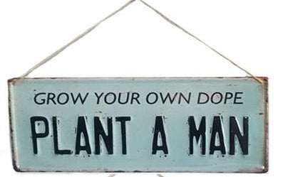 Plant A Man - Metal Garden Wall Sign