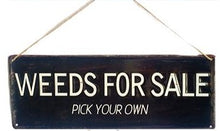 Load image into Gallery viewer, Weeds For Sale - Metal Garden Wall Sign
