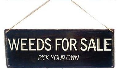 Weeds For Sale - Metal Garden Wall Sign