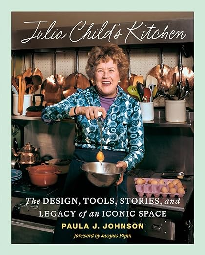 Julia Child's Kitchen by Paula J. Johnson