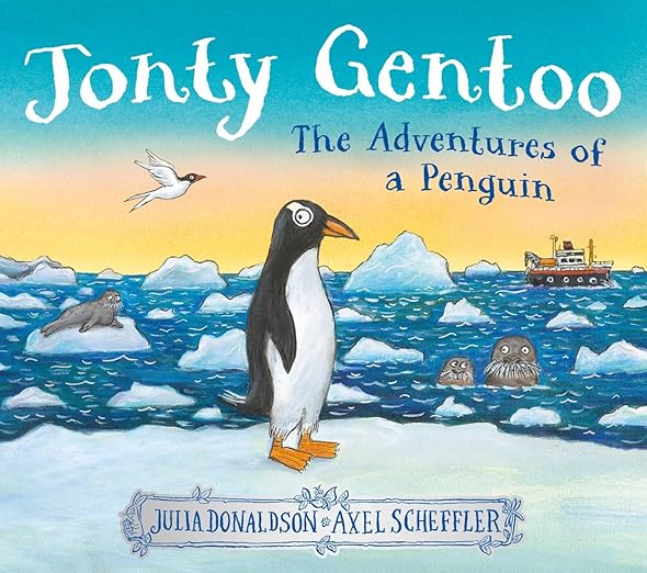 Jonty Gentoo: The Adventures of a Penguin by Julia Donaldson & Axel Scheffler