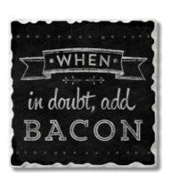 When In Doubt Add Bacon Stoneware Coaster
